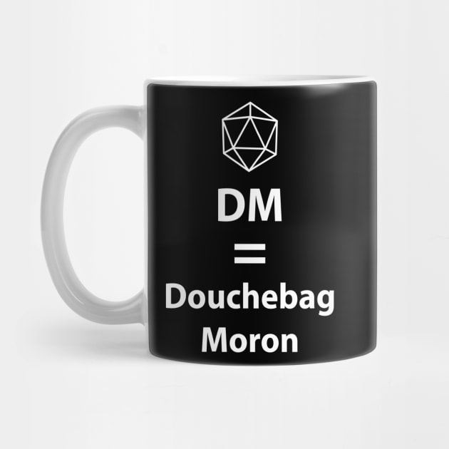 Dungeon Master = Douchebag Moron by DigitalCleo